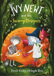 Ivy Newt & the Swamp Dragons by Derek Keilty and Magda Brol