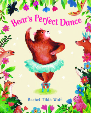 Bear's Perfect Dance by Rachel Tilda Wolf
