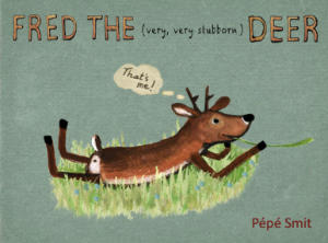 Fred the (very demanding) Deer - Pépé Smit